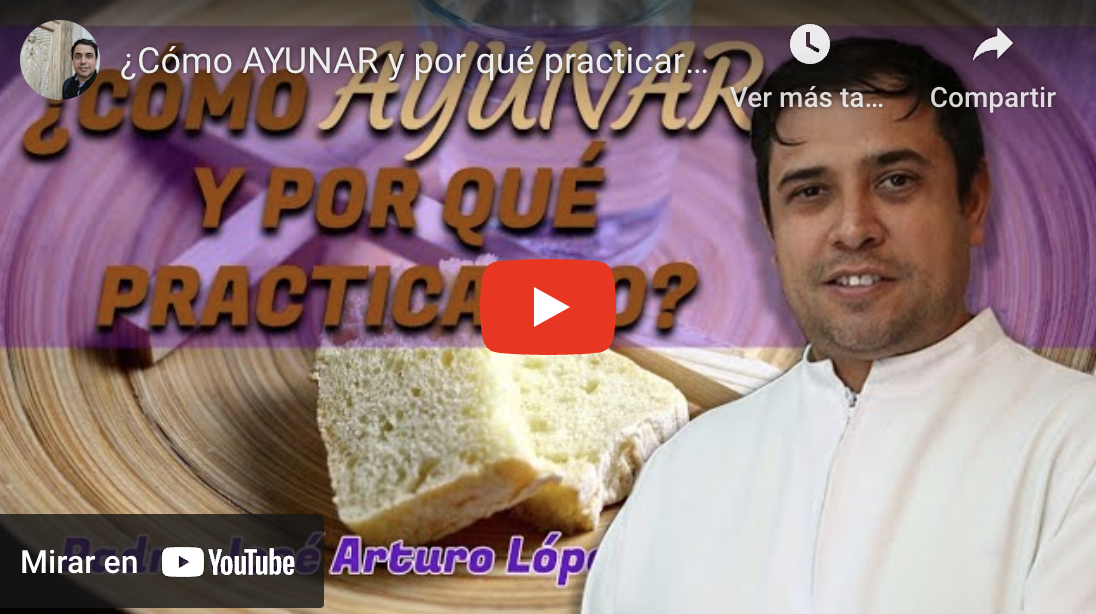 ¿Cómo AYUNAR y por qué practicarlo? - Padre Arturo Cornejo